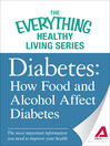Diabetes: How Food and Alcohol Affect Diabetes (eBook): The Most Important Information You Need to Improve Your Health